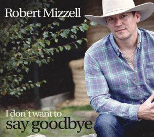 Robert-Mizzell---I-don't-want-to-say-goodbye